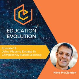 13. Using Place to Engage in Competency-Based Learning with Nate McClennen