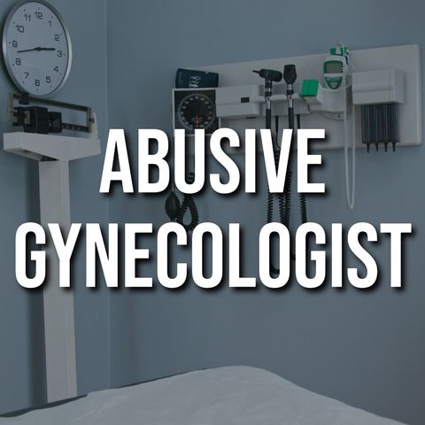 Abusive Gynecologist