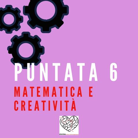 Puntata 6 - Matematica e creatività
