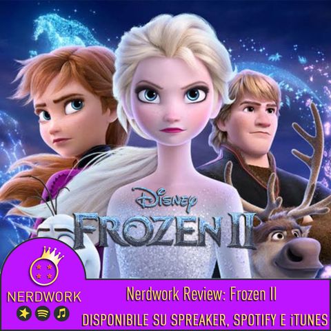 Nerdwork REVIEW - Frozen II: Il Segreto di Arendelle