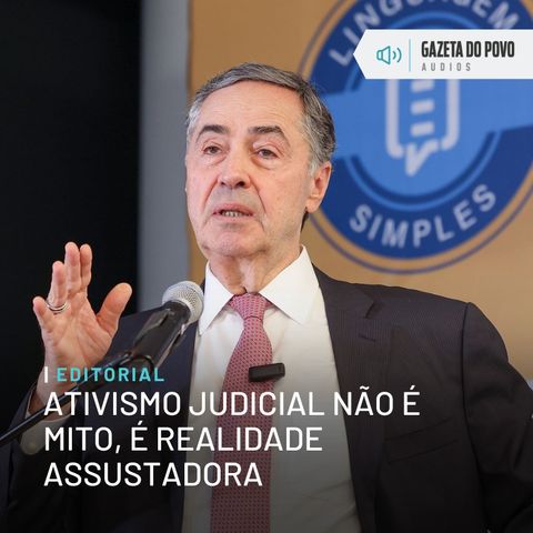 Editorial: Ativismo judicial não é mito, é realidade assustadora