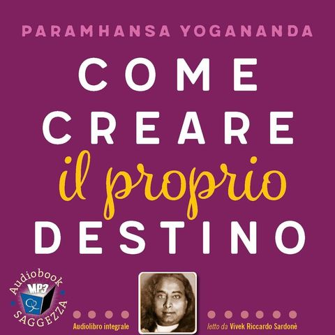 'La legge del karma'  - 20 min di audio tratti dal libro ' Come creare il proprio destino ' di Paramhansa Yogananda.