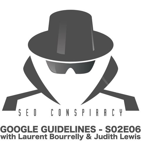 Google Guidelines : how to get results in SEO by knowing how to manipulate the system S02E06