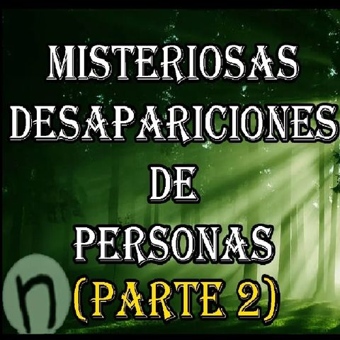 Misteriosas Desapariciones (Segunda parte) - Missing 411