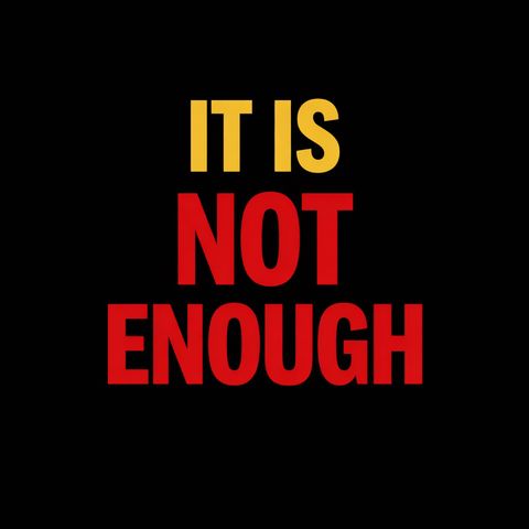It is never enough