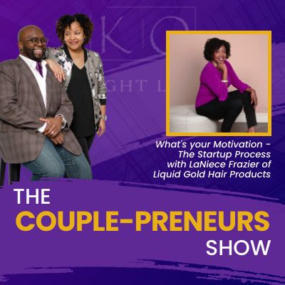 Episode #11-The Startup Process and Finding Your Motivation: LaNiece Frazier of Liquid Gold speaks with Oscar and Kiya Frazier