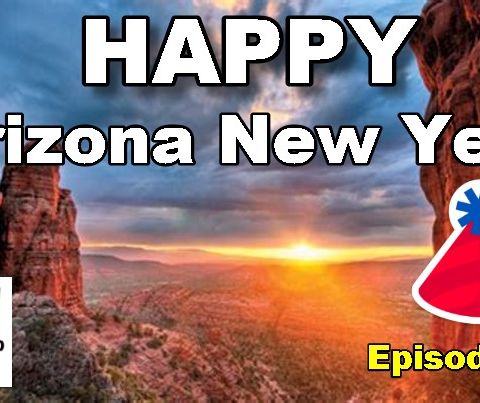 Arizona New Year and Why We Love Arizona, with Rob Scribner Ep.29 | Arizona Talk Radio #arizona
