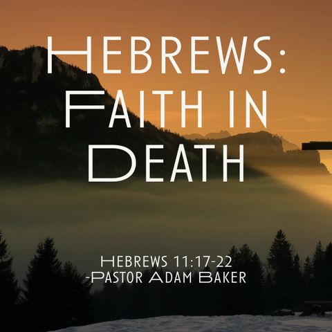 Hebrews: Faith in Death