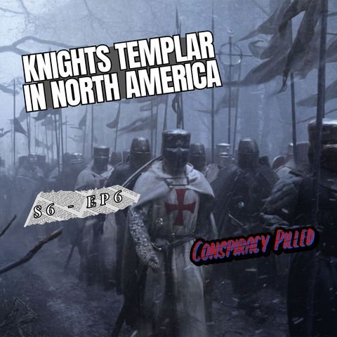 Knights Templar North America - Conspiracy Pilled Archive (S6-Ep6)
