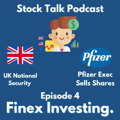 UK National Security Investment Bill & Pifizer Executive Sells Shares - Stock Talk #4