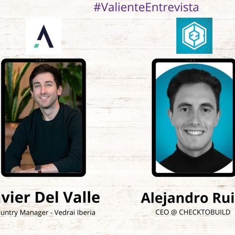 Entrevista a Javier del Valle -Vedrai - y Alejandro Ruiz -Checktobuild-