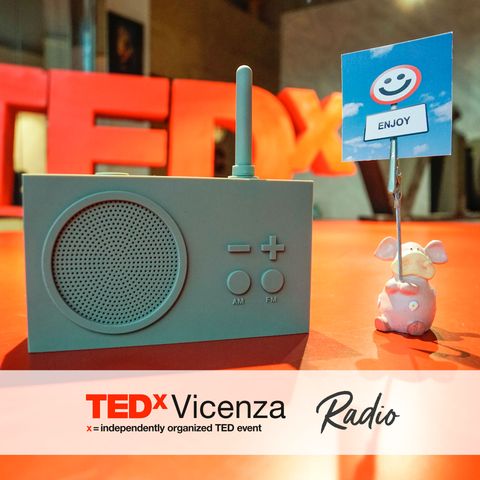 TEDxVicenza Radio - puntata #2 - "Play.Pause.Start."