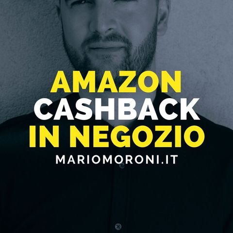 Amazon Cashback con il negozio fisico e Alexa