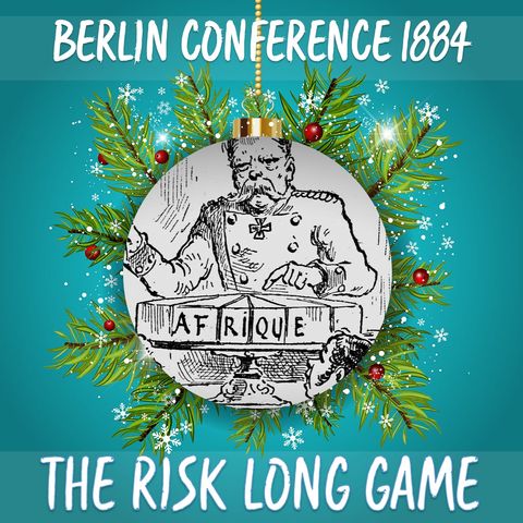 12 Days of Riskmas - Day 9 - Berlin Conference 1884