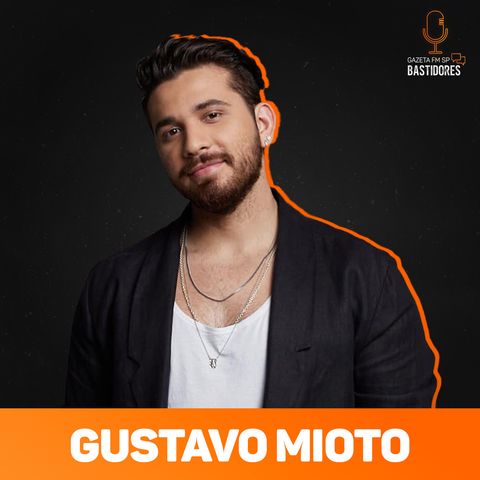 Gustavo Mioto: sucesso da música “Impressionando os Anjos” | Corte - Gazeta FM SP