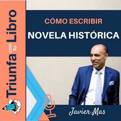 #104: Cómo escribir novela histórica. Entrevista a Javier Mas