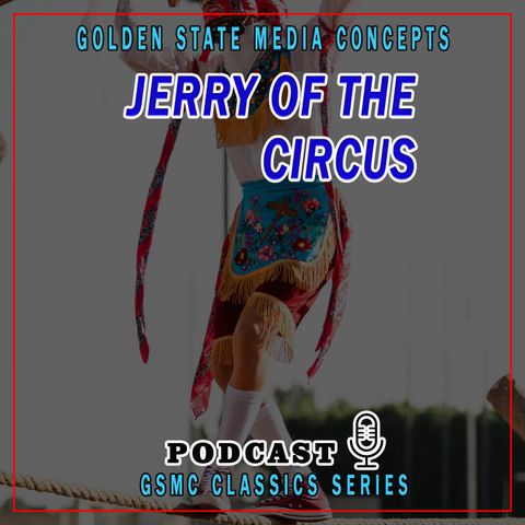 GSMC Classics: Jerry of the Circus Episode 62: Episode 062