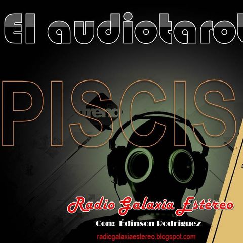 PISCIS El Audiotarot en RADIO GALAXIA