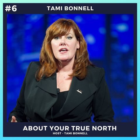 #6 - Tami Bonnell My Reason for About Your True North