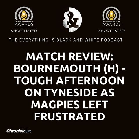 NEWCASTLE UNITED 1-1 BOURNEMOUTH | TOUGH AFTERNOON ON TYNESIDE AS MAGPIES LEFT FRUSTRATED