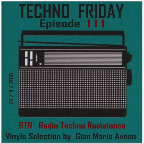 TECHNO FRIDAY - EPISODE 111 - Randomizer Serie - Vinyls Mix and Selection by Gian Mario Avena