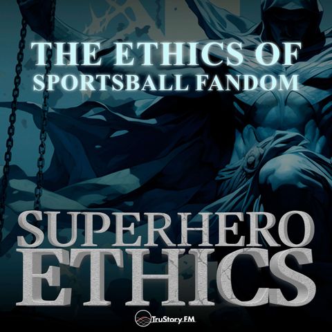 The Ethics of Sportsball Fandom