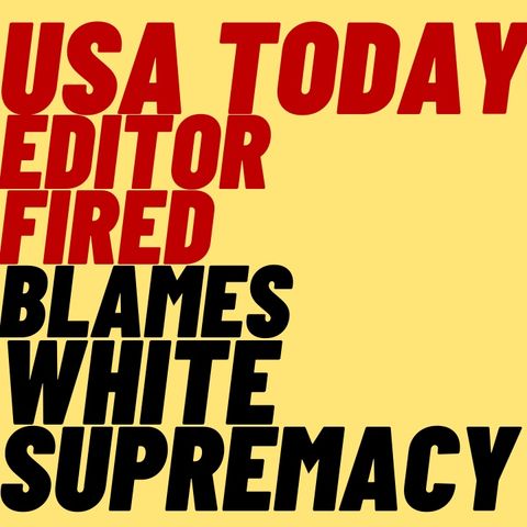 USA TODAY Editor Fired Over "Always A White Man" Tweet