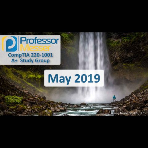 Professor Messer's CompTIA 220-1001 A+ Study Group After Show - May 2019