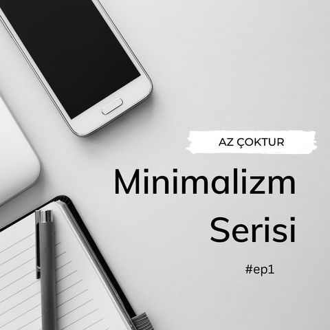Az Çoktur | Minimalizm Serisi #ep1