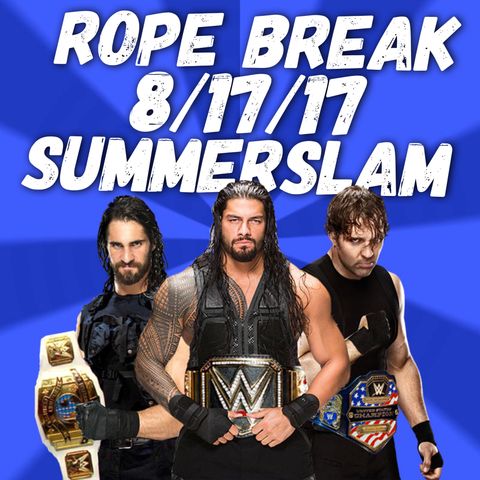 The Rope Break 8/17/17 "SummerSlam: The 'IELD'"