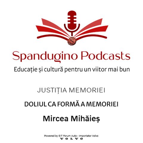 Reziliență prin cultură. Justiția Memoriei | Mircea Mihăieș - Doliul ca formă a memoriei