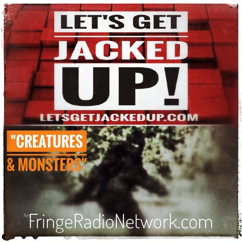 LET'S GET JACKED UP! Creatures and Monsters-Guest- Johnny McMahon