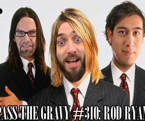 Pass The Gravy #310: Rod Ryan