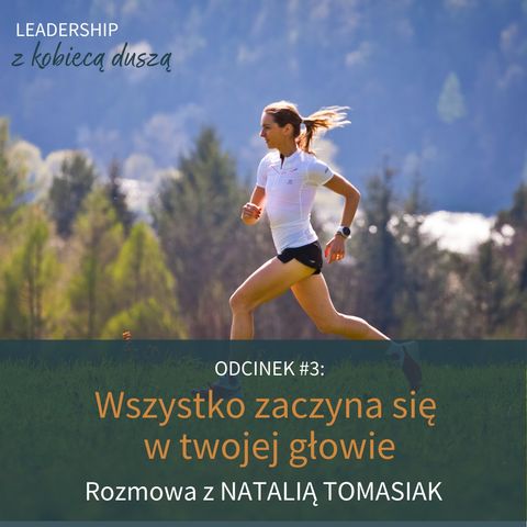 Odcinek #3: Wszystko zaczyna się w twojej głowie. Rozmowa z Natalią Tomasiak