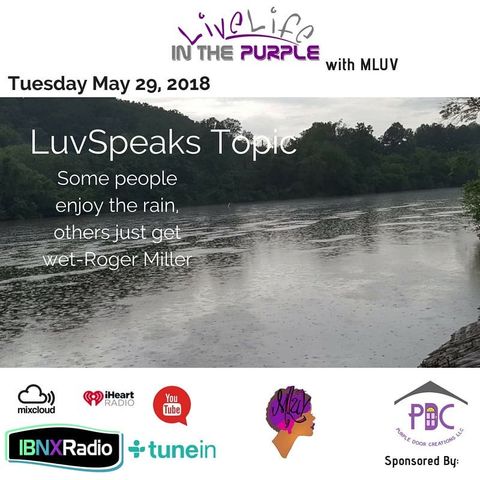 LuvSpeaks Segment with MLuv “Some People Enjoy the Rain - Others Just Get Wet