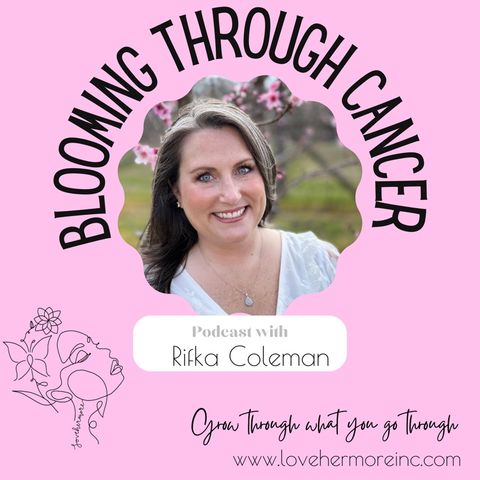 Introducing Blooming Through Cancer