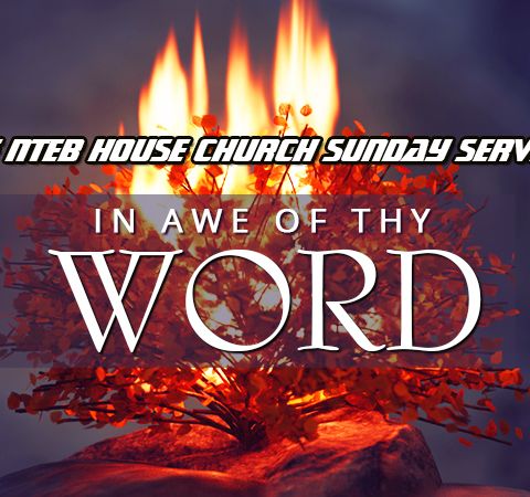 THE NTEB HOUSE CHURCH SUNDAY SERVICE: In Awe Of Thy Word