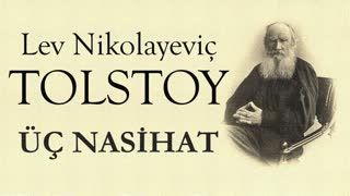 ÜÇ NASİHAT  Lev Nikolayeviç TOLSTOY sesli öykü
