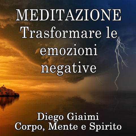 Meditazione: trasformare le emozioni 'negative'