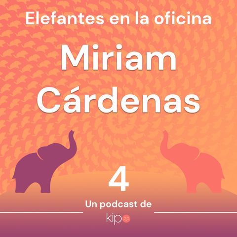 Ep. 4 - Miriam Cárdenas