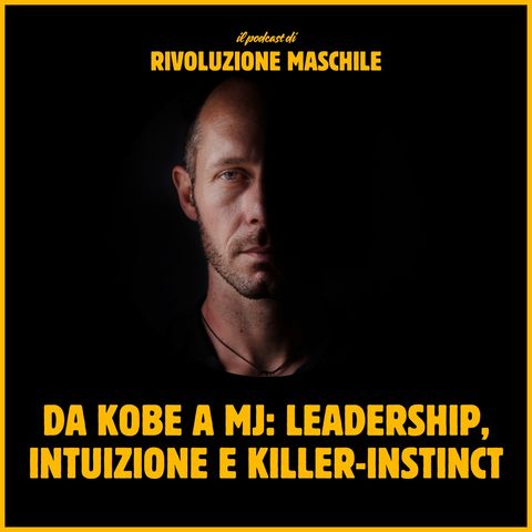 #26 Da Kobe a MJ: leadership, intuizione e killer-instinct