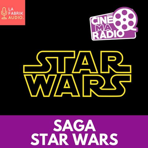 SAGA STAR WARS | May The 4th Be With  You