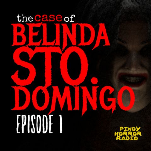 THE CASE OF BELINDA STO DOMINGO [Episode 1]