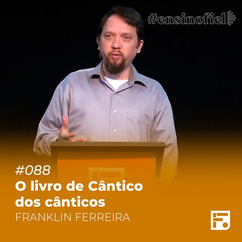 O livro de Cântico dos cânticos - Franklin Ferreira