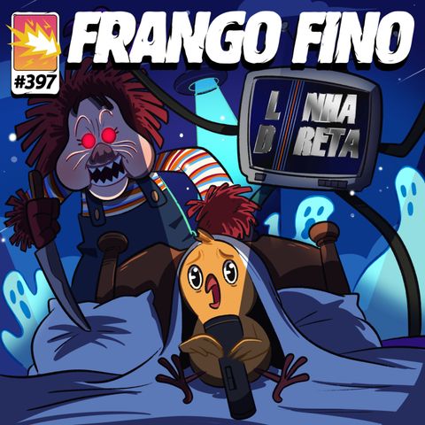 FRANGO FINO 397 | ESPECIAL HALLOWEEN - TERRORES DA INFÂNCIA