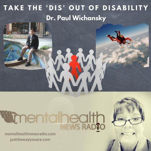 Taking the 'Dis' out of Disability with Dr. Paul Wichansky
