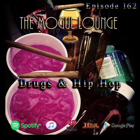 The Mogul Lounge Episode 162: Drugs & Hip Hop