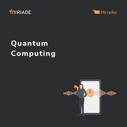 Mirradio Puntata 33 - keep IT special: Puntata 1 | Quantum Computing