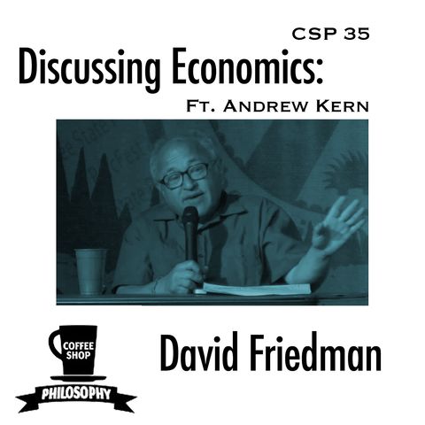 Coffee Shop Philosophy - Episode 35 - Discussing David Friedman