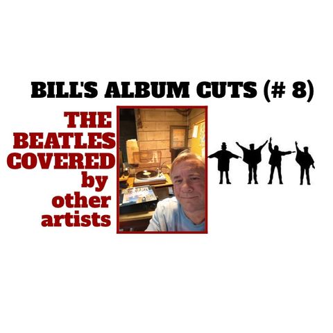 Bill's New Album Cuts # 8 - Beatles Covered by Others